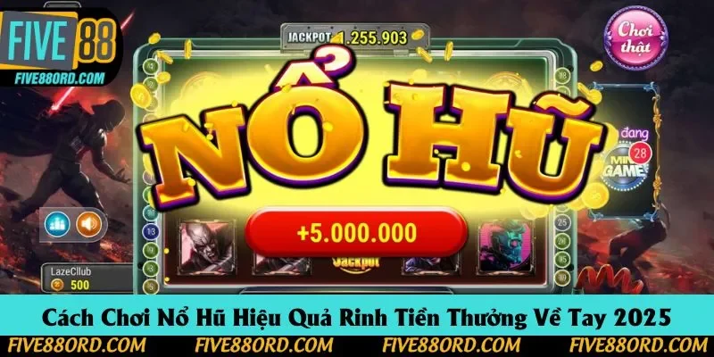 Cách chơi nổ hũ hiệu quả