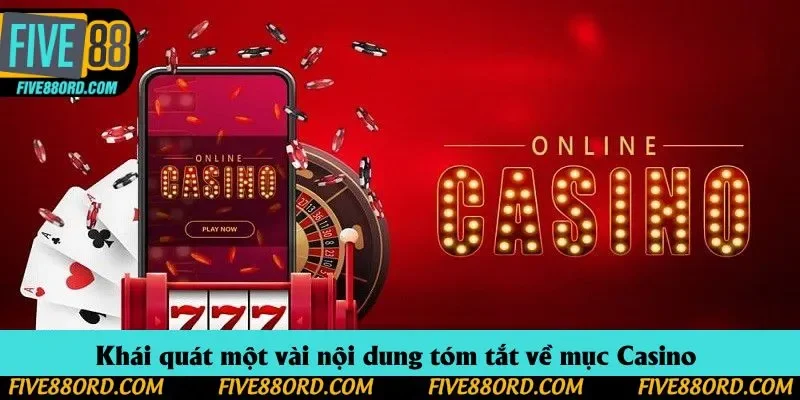Khái quát một vài nội dung tóm tắt về mục Casino